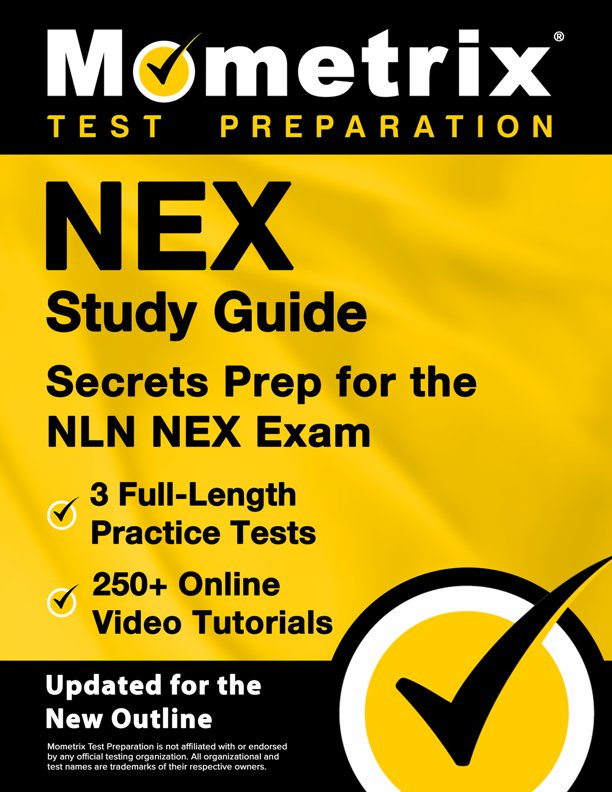 NEX Study Guide - 3 Full-Length Practice Tests, 250+ Online Video Tutorials, Secrets Prep for the NLN NEX Exam, ISBN: 9781516726349